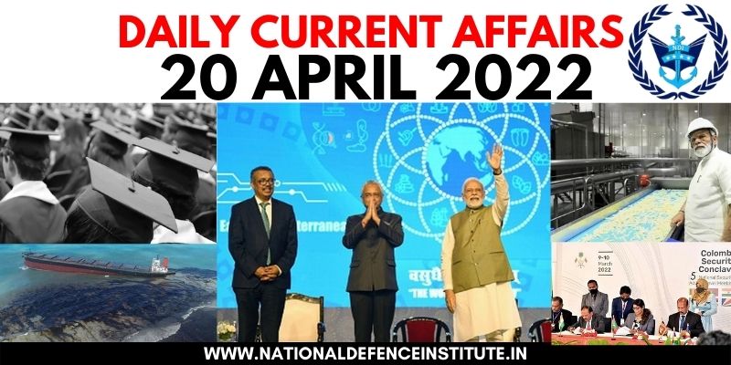 20 APRIL 2022 DAILY CURRENT AFFAIRS | UPSC CDS CAPF AFCAT NDA SSB