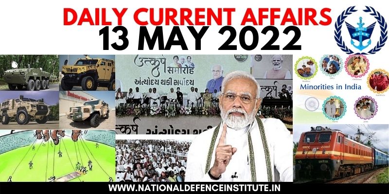 13 MAY 2022 DAILY CURRENT AFFAIRS | UPSC CDS CAPF AFCAT NDA SSB