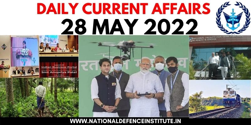 28 MAY 2022 DAILY CURRENT AFFAIRS | UPSC CDS CAPF AFCAT NDA SSB