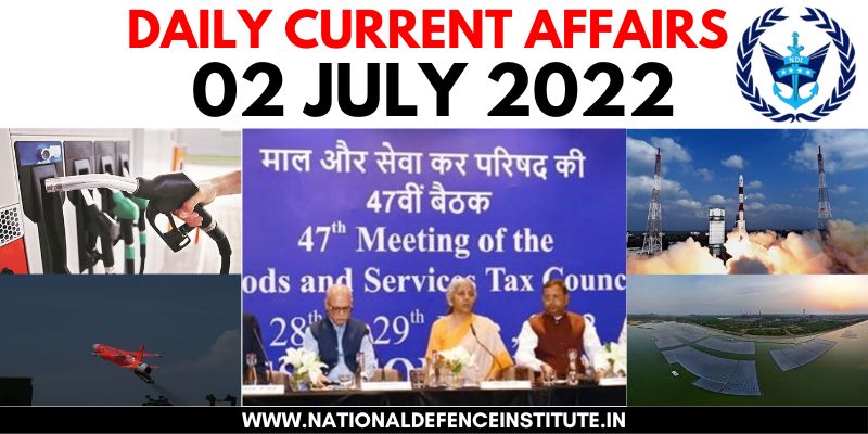 02 JULY 2022 DAILY CURRENT AFFAIRS | UPSC CDS CAPF AFCAT NDA SSB