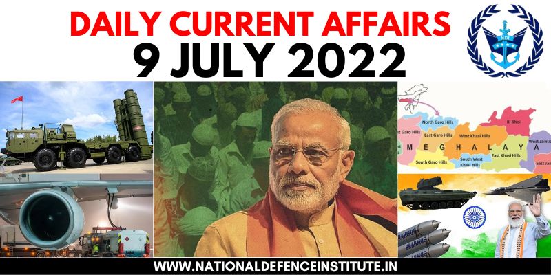 10 JULY 2022 DAILY CURRENT AFFAIRS | UPSC CDS CAPF AFCAT NDA SSB