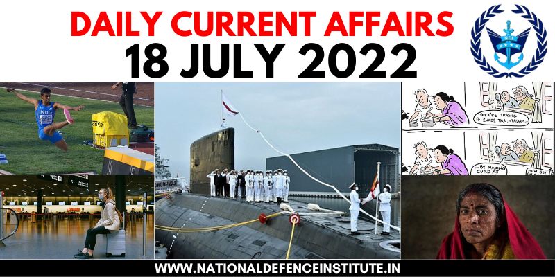 18 JULY 2022 DAILY CURRENT AFFAIRS | UPSC CDS CAPF AFCAT NDA SSB
