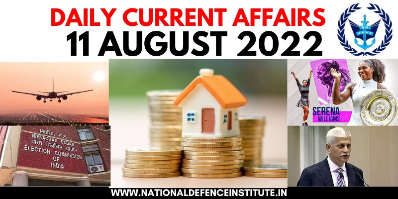 11 AUGUST 2022 DAILY CURRENT AFFAIRS | UPSC CDS CAPF AFCAT NDA SSB