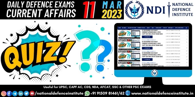 11 MARCH 2023 DAILY CURRENT AFFAIRS MCQs | UPSC CAPF CDS NDA AFCAT EXAM ...