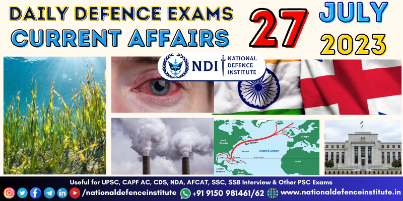 27 July 2023 Daily Defence Exam Current Affairs | UPSC CDS CAPF NDA ...