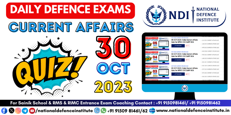 30 OCT 2023 | Daily Current Affairs Quiz for UPSC CDS CAPF NDA
